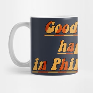 Good things happen in Philadelphia Mug